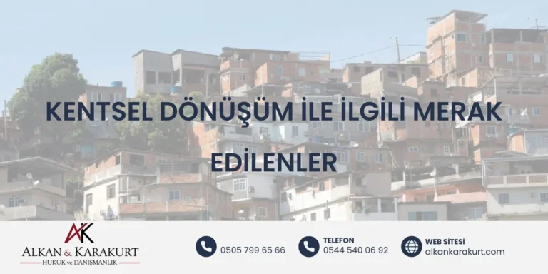 Kentsel Dönüşüm İle İlgili Merak Edilenler