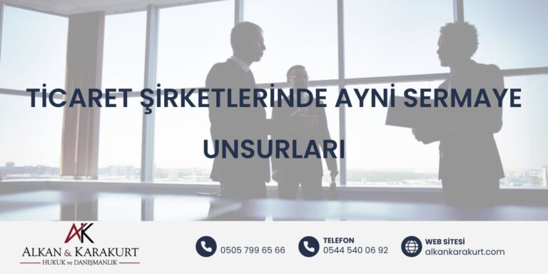 Ticaret Şirketlerinde Ayni Sermaye Unsurları