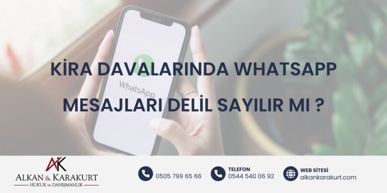 Kira Davalarında WhatsApp Mesajları Delil Sayılır Mı?