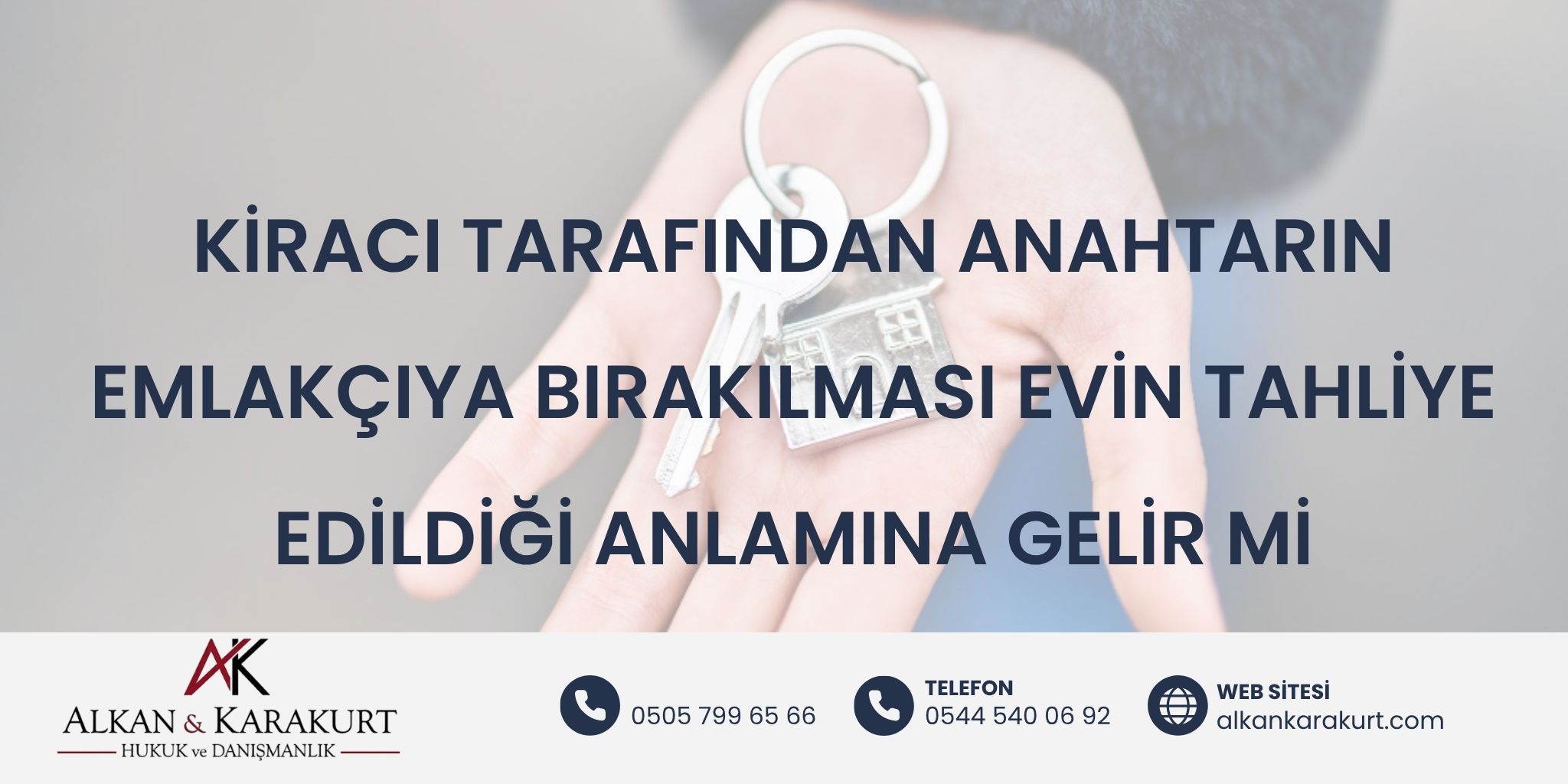 Kiracı Tarafından Anahtarın Emlakçıya Bırakılması Evin Tahliye Edildiği Anlamına Gelir Mi
