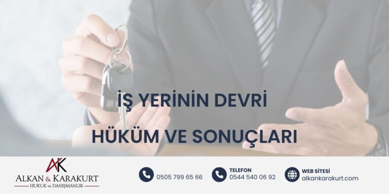 İş Yerinin Devri Hüküm ve Sonuçları