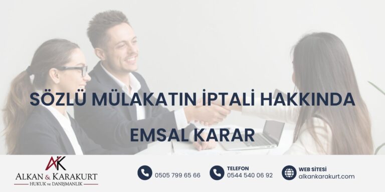 Sözlü Mülakatın İptali Hakkında Emsal Karar