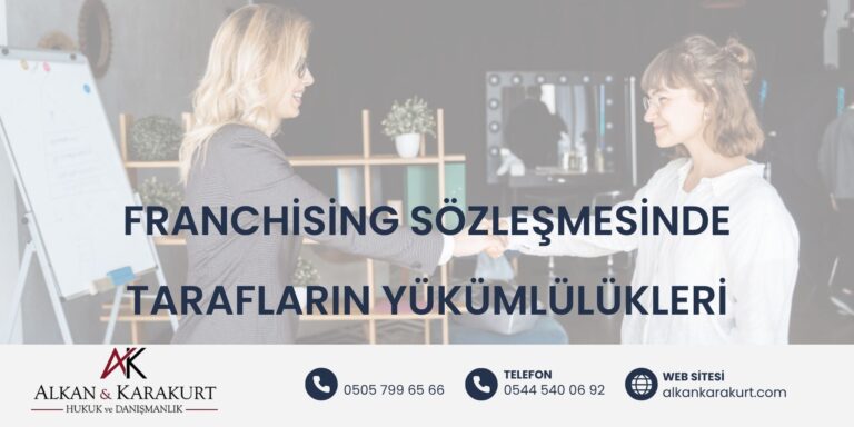 Franchising Sözleşmesinde Tarafların Yükümlülükleri